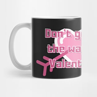 dont get in the way of valentine Mug